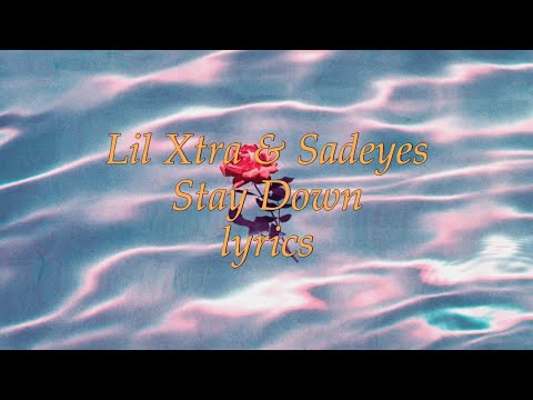 Lil Xtra & Sadeyes - Stay Down [lyrics]