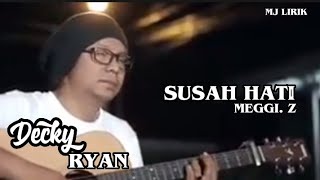 Download lagu SUSAH HATI LIRIK || MEGGI. Z || COVER DECKY RYAN #dangdutlawas #slowmusic #cover mp3