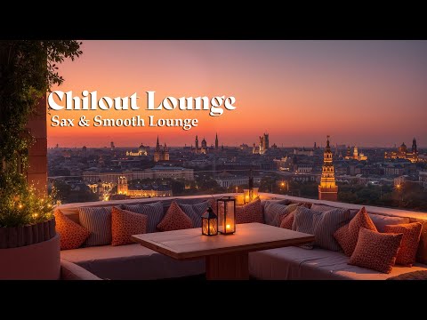 Sax & Smooth Lounge Music | Rooftop Sunset Cityscape Chill – Lucid Deep