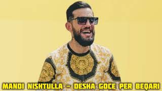 Mandi Nishtulla - Desha Gocë Për Beqari