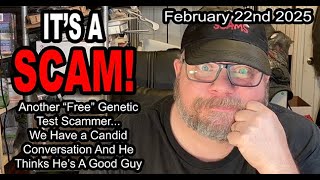 IT'S A SCAM! Another Free Genetic Test Scammer, A Candid Talk and He Thinks He's A Good Guy