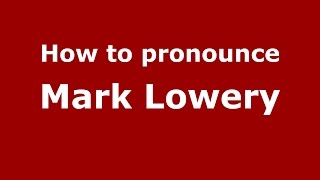 How to pronounce Mark Lowery