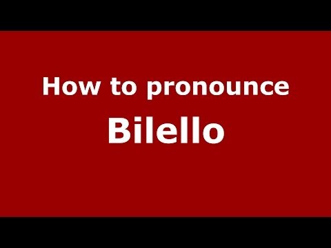 How to pronounce Bilello