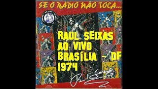 Raul Seixas - Show em Brasília - 1974 - COMPLETO - ÁUDIO - &quot;Se o Rádio Não toca&quot;
