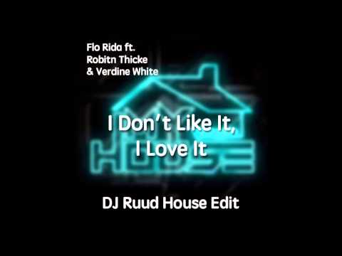 Flo Rida ft Robin Thicke & Verdine White - I Don't Like It, I Love It (House Remix) [FREE DOWNLOAD]