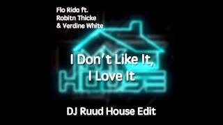 Flo Rida ft Robin Thicke &amp; Verdine White - I Don&#39;t Like It, I Love It (House Remix) [FREE DOWNLOAD]