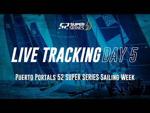 Day 5 LIVE TRACKING - Puerto Portals 52 SUPER SERIES Sailing Week 2022