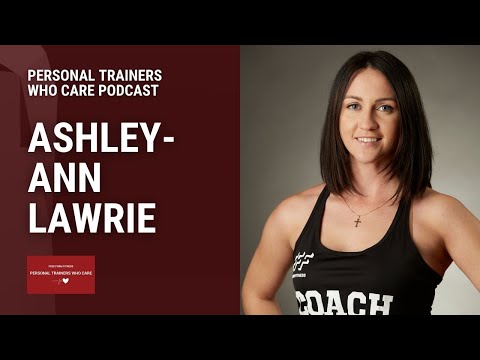 Personal Trainers Who Care Podcast Ep. 9 | Ashley-Ann Lawrie