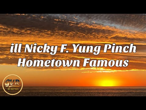 ill Nicky - Hometown Famous F. Yung Pinch
