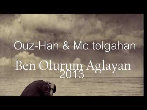 Ouz-Han ft. Mc Tolgahan - Ben Olurum Ağlayan ( Offıcial Video )