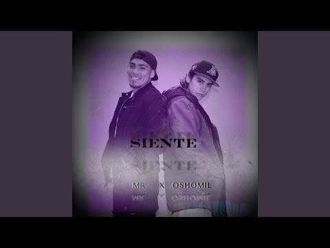 SIENTE (MR X OSHOMIL)