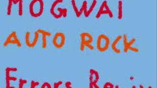 Mogwai Auto Rock Errors Remix