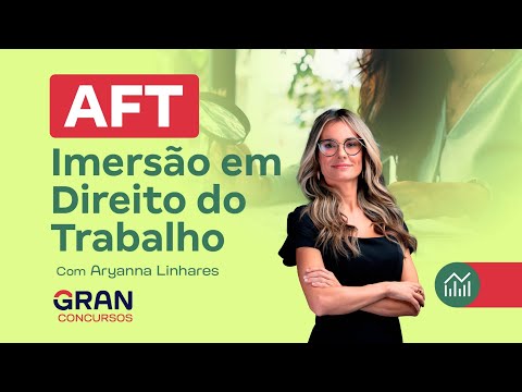 Concurso AFT - Imersão em Direito do Trabalho com Aryanna Linhares