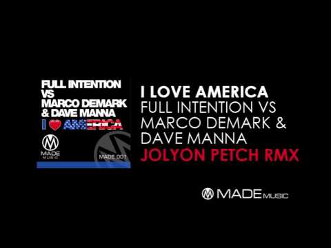 I Love America (Jolyon Petch Remix) - Full Intention Vs Marco Demark & Dave Manna