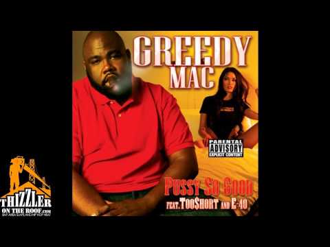 Greedy Mac ft. Too Short, E-40 - P*ssy So Good [Thizzler.com]