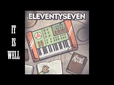 Eleventyseven - It Is Well With My Soul