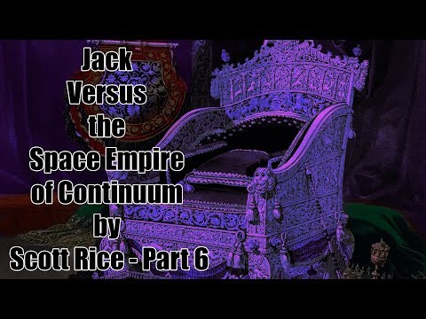 Jack Versus the Space Empire of Continuum by Scott Rice   Part 6