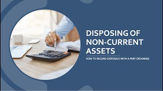 AAT Level 3 - Disposals Part Exchange - How to Account for Disposals with a Part Exchange