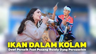 Download lagu IKAN DALAM KOLAM - DEWI PERSSIK Feat PUSANG RUSDY OYAG PERCUSSION mp3