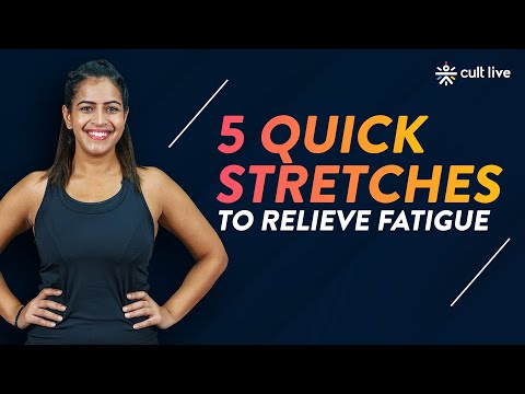 5 Quick Stretches To Relieve Fatigue | Quick Stretches | Daily Stretches | Cult Live