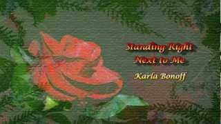 Standing Right Next to Me by Karla Bonoff