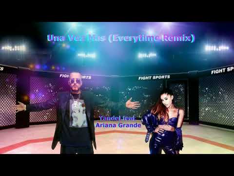 Yandel ft. Ariana Grande - Una Vez Mas (Everytime Remix)