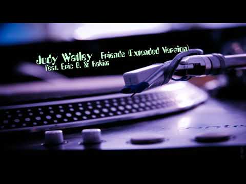Jody Watley feat. Eric B. & Rakim - Friends (Extended Version)