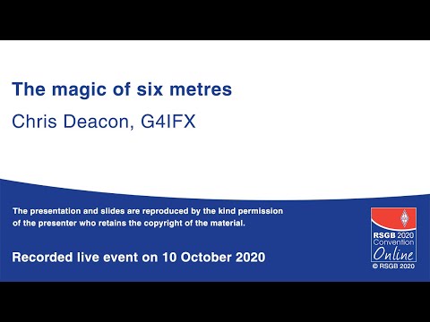 RSGB 2020 Convention Online presentation - The magic of six metres