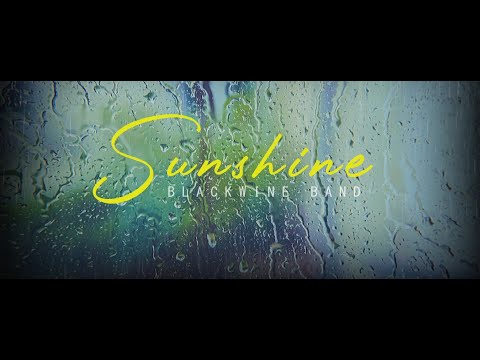 SUNSHINE ON A RAINY DAY   COVER BY BLACKWINE