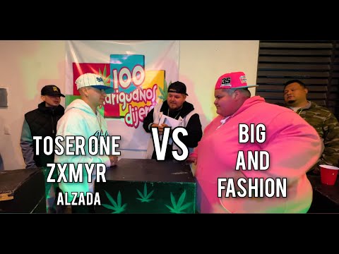 100 MARIGUANOS DIJERON // TOSER ONE // ZXMYR // ALZADA VS BIG AND FASHION