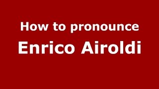 How to pronounce Enrico Airoldi