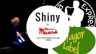 Shiny by Maurizio Minardi - Live at Pizza Express Jazz Club