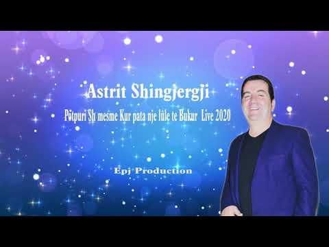 Astrit Shingjergji ( Rrema ) - Potpuri Sh mesme Kur pata nje lule te bukur Cimi cimi ca  Live 2020