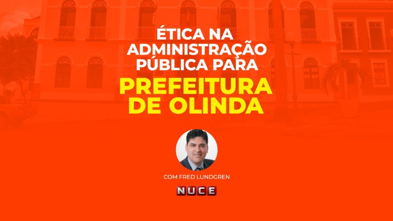 CONCURSO PREFEITURA DE OLINDA - ÉTICA NA ADMINISTRAÇÃO PÚBLICA com Fred Lundgren