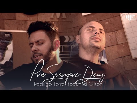 PRA SEMPRE DEUS - RODRIGO TORRES FEAT. FREI GILSON (WORSHIP SESSION)