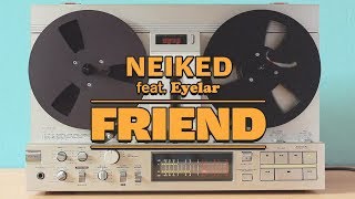 NEIKED - Friend - Demo ft. Eyelar (Official Audio)