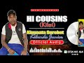 HI COUSINS OFFICIAL AUDIO BY KINYAATA SUREBET KILUNDA JNR