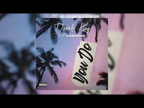 Derek King ~ You Do (feat. Kamaiyah) (Official Audio)