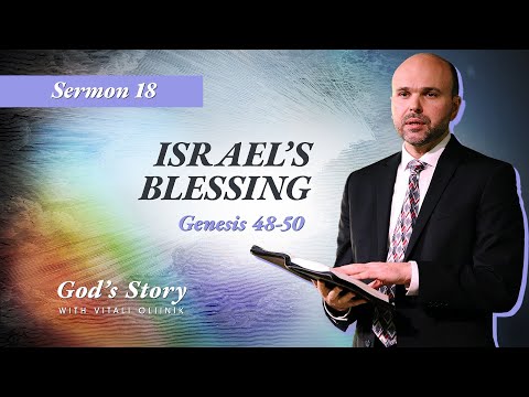 18. God’s Story: Israel’s Blessing (Genesis 48-50) – Sermon by Vitali Oliinik, August 1, 2020