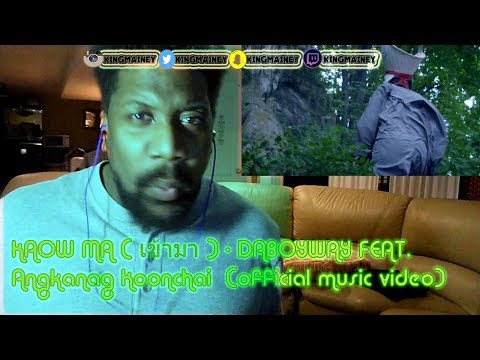(THAILAND)KAOW MA ( เข้ามา ) - DABOYWAY FEAT. Angkanag Koonchai (official music video)REACTION!!