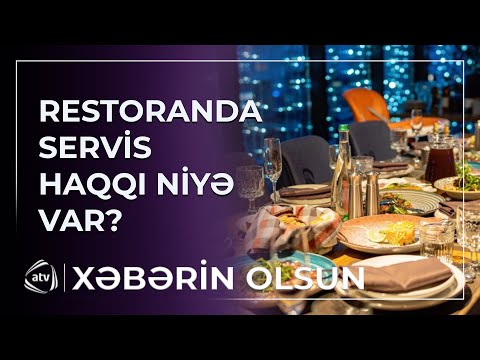 Restoranlarda servis haqqı niyə var?