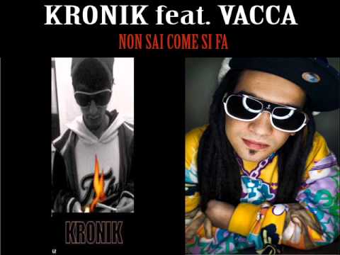 KRONIK feat VACCA -  NON SAI COME SI FA  (  EXCLUSIVE )