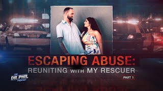 Escaping Abuse: Reuniting with My Rescuer |EP659 | The Dr. Phil Podcast