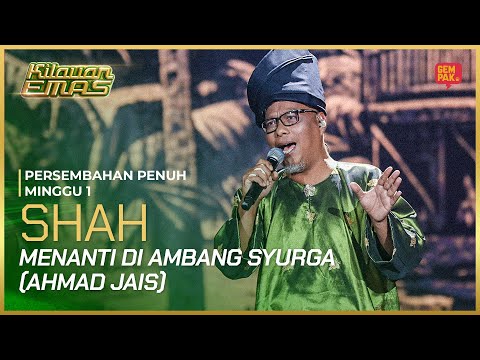 [Persembahan Penuh] Shah - Menanti di Ambang Syurga (Ahmad Jais) | KILAUAN EMAS 2025 MINGGU 1