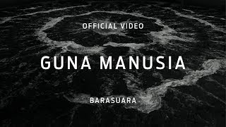 Barasuara - Guna Manusia (Official Video)