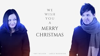 We Wish You A Merry Christmas - Amy Nelson and Jared Robinson