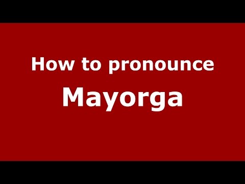 How to pronounce Mayorga
