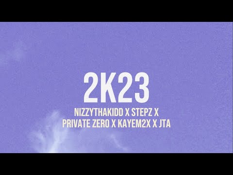 Nizzythakidd x Stepz x Private Zero x Kayem2x x JTA - 2k23 (Lyrics)