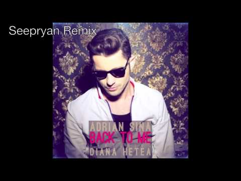 Adrian Sina feat Diana Hetea - Back To Me ( Seepryan Remix )