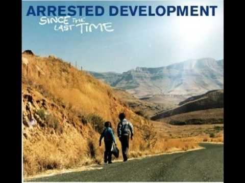 Arrested Development - "Since The Last Time"